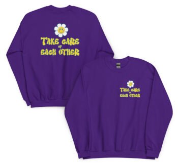 Take Care of Each Other Unisex Sweatshirt